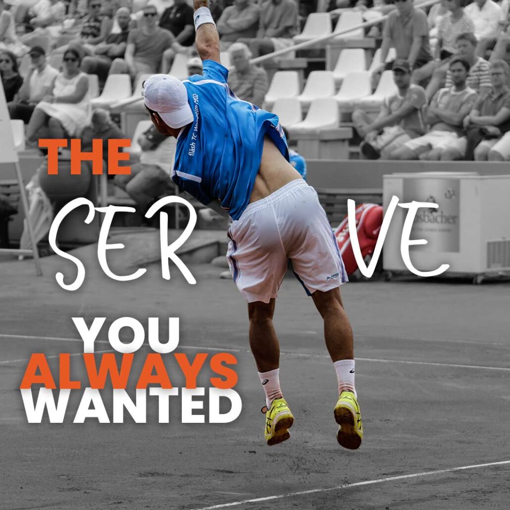 The Serve you Always Wanted