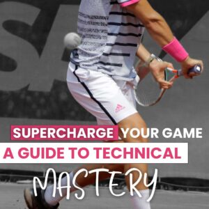 Supercharge Your Tennis Game: A Guide to Technical Mastery